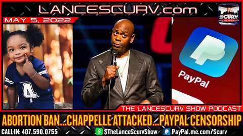 ABORTION BAN | DAVE CHAPPELLE ATTACKED | PAYPAL CENSORSHIP | THE LANCESCURV SHOW PODCAST | EP. 13