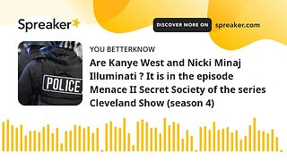 Are Kanye West and Nicki Minaj Illuminati ? It is in the episode Menace II Secret Society of the ser