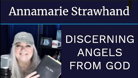 Annamarie Strawhand: Discerning Angels From God