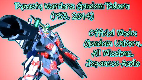 Dynasty Warriors: Gundam Reborn (PS3, 2014) Longplay - Official Mode: MSG: Unicorn (No Commentary)