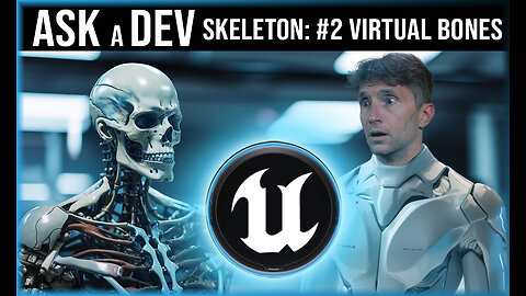 Ask a Dev | Skeletons: Basics #2 Virtual Bones & Control Rig | Unreal Engine Tutorial