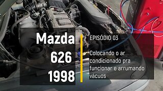 MAZDA 626 1998 - Ar condicionado, limpezas no motor e regulador de combustível - Episódio 03