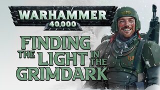 Warhammer 40K : Finding a Light in the GrimDark