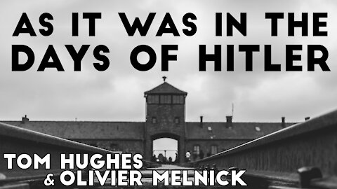 As It Was in the Days of Hitler, So it is Today | Tom Hughes and Olivier Melnick