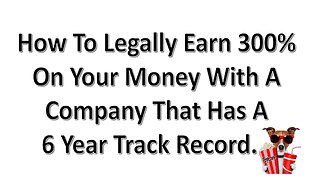 How To Legally Earn 300% On Your Money