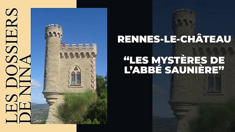 Les dossiers de Nina - Rennes-le-Château " Les mystères de l'Abbé Saunière"