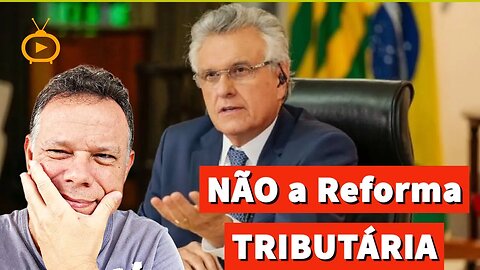 Caiado volta a criticar reforma tributária APROVADA:“transforma governador em ordenador de despesas”