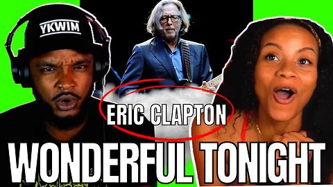 🎵 ​Eric Clapton - You Look Wonderful Tonight REACTION