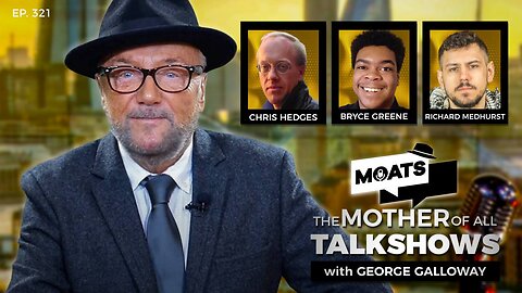 APOCALYPSE NOW. - MOATS with George Galloway Ep 321