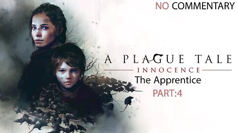 A Plague Tale Innocence The Apprentice Part 4 No Commentary