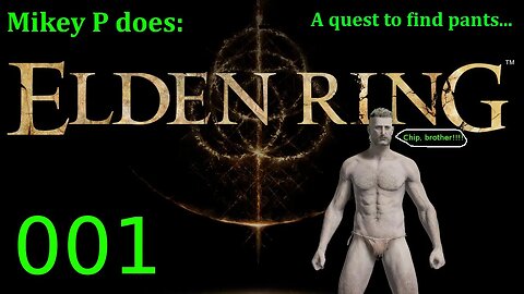 Elden Ring 1.0: Jumping In Naked and Afraid Style