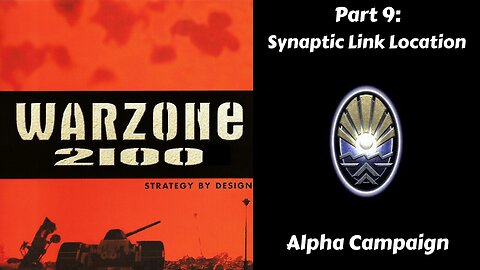 Warzone 2100 - Alpha Campaign - Part 9: Synaptic Link Location