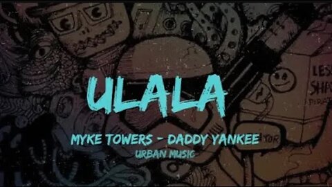 Myke Towers , Daddy Yankee - ULALA (Lyric Video)