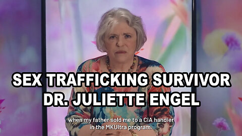 MK Ultra Sex Trafficking Survivor Dr. Juliette Engel Tells Her Story