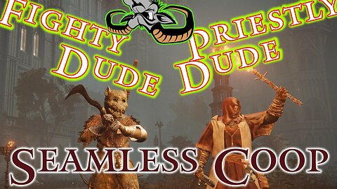 Elden Ring : The adventures of Fighty Dude and Priestly Dude - Seemless Coop - EP 2024-03-22