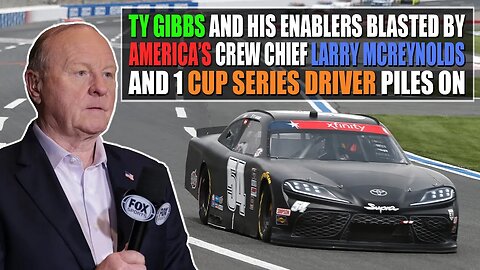 Ty Gibbs and His Enablers Blasted by America's Crew Chief Larry McReynolds and 1 Cup Driver Piles On