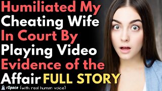 Humiliated My Cheating Wife In Court By Playing Video Evidence of the Affair