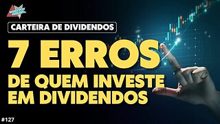 DIVIDENDOS: ERROS COMUNS DE QUEM INVESTE EM DIVIDENDOS