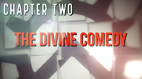 CHAPTER TWO: The Divine Comedy