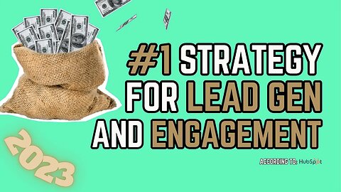 #1 Strategy For Lead Gen And Engagement According To: HubSpot in 2023!
