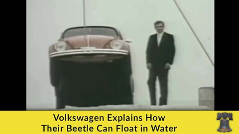 FLASHBACK: Volkswagen Explains How Their $1,999 Beetle Can Float on Water