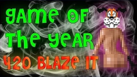 GAME OF THE YEAR 420 BLAZE IT!