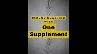 A Supplement To Reduce Scarring