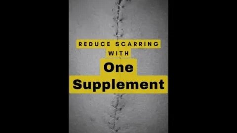 A Supplement To Reduce Scarring