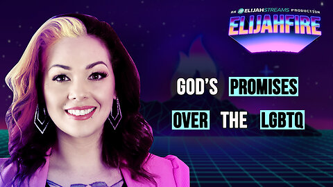 GOD’S PROMISES OVER THE LGBTQ ElijahFire: Ep. 447 – CHRISTA ELISHA