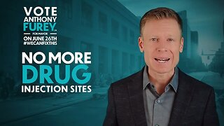 No More Drug Injection Sites | Vote Anthony Furey for Toronto Mayor