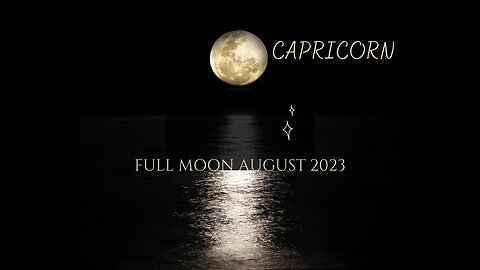 CAPRICORN- "COMO ESTAR EN CASA-FEELS LIKE HOME" FULL MOON AUGUST 2023.