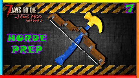 Horde Prep - Joke Mod | 7 Days to Die Gameplay | Season 2 Ep 7