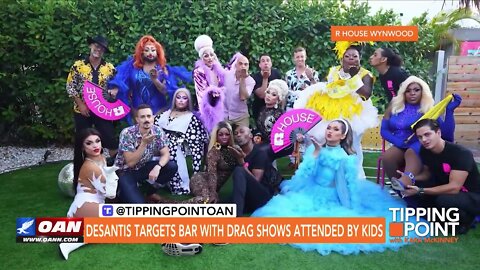 Tipping Point - DeSantis Targets Bar With Drag Shows Attended by Kids