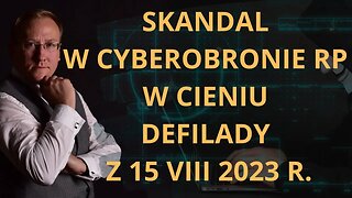 Skandal w cyberobronie RP w cieniu defilady z 15 VIII 2023 r. | Odc. 734 - dr Leszek Sykulski