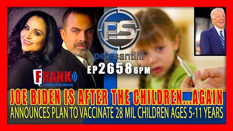 EP 2658-6PM Joe Biden’s Predatory Admin Details Plan To "Quickly" Vax 28 Million Children Age 5-11