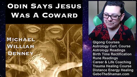 Odin Says, "Jesus Was a Coward!": The Monotheist Subversion of Traditional Religious Thought Pt. 7