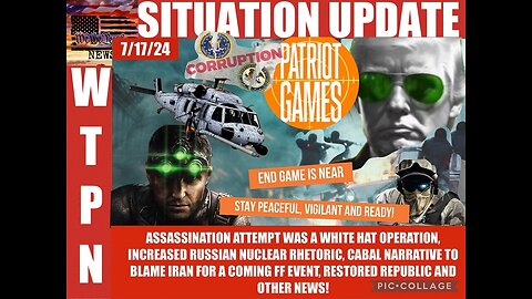 Situation Update - End Game Is Near! Assassination Attempt Was A White Hat Operation - July 18..