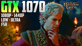 Baldur's Gate 3 on the GTX 1070 | 1440p - 1080p | Ultra & Low | FSR | DX11