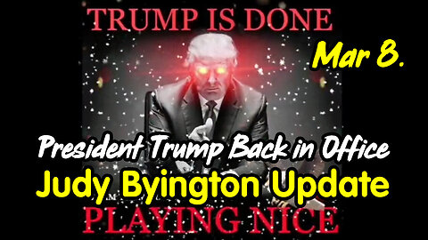 3/9/24 - Judy Byington Update - President Trump Back In Office..