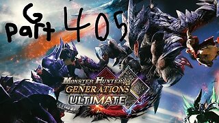 monster hunter generations ultimate G rank 405