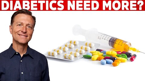 Why Diabetics Continue to Need More Medications? – Dr. Berg