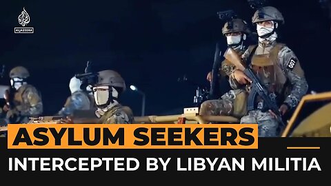 Libyan militia intercepts refugee boats with Europe's help | Al Jazeera Newsfeed
