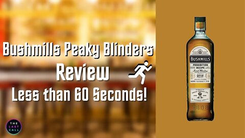 Bushmills Peaky Blinders Irish Whiskey Reviewed in Less Than 60 Seconds!