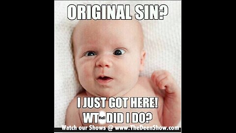 BLAME AUGUSTINE, NOT BABIES_Break Through Religious Crap-Pt 1A (Original Sin Expose)