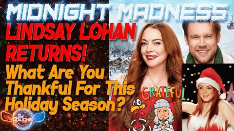 MIDNIGHT MADNESS on THE GAUCHE! | LINDSAY LOHAN RETURNS! | WHAT ARE YOU THANKFUL FOR?