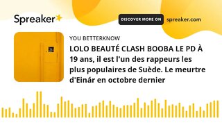 LOLO BEAUTÉ CLASH BOOBA LE PD À 19 ans, il est l'un des rappeurs les plus populaires de Suède. Le me