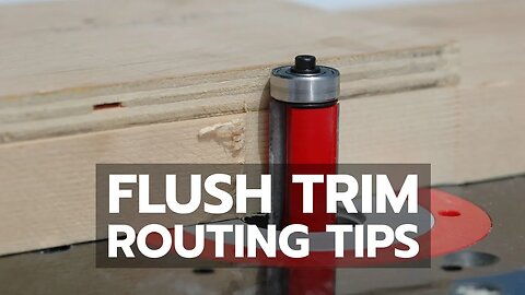 Flush Trim Routing Tips