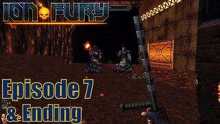 Ion Fury | Episode 7 playthrough & ending | No Commentary