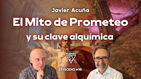 El Mito de Prometeo y su clave alquímica con Javier Acuña