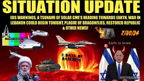 SITUATION UPDATE 7/30/24 - No way out, Solar Tsunami, Ebs, Lebanon War